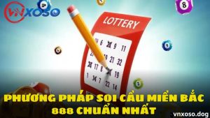 Phương pháp soi cầu miền Bắc 888 chuẩn nhất