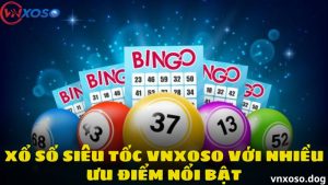 Xổ số siêu tốc Vnxoso với nhiều ưu điểm nổi bật