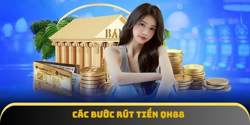 Các bước rút tiền QH88